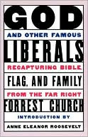 God and Other Famous Liberals; Reclaiming the Politics of America