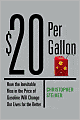 $20 per Gallon: How the Inevitable Rising Cost of Gas Will Change Our Lives for the Better