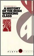 History Of The Irish Working Class: (With a new Preface)