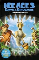 Ice Age 3, Dawn of the Dinosaurs: The Junior Novel