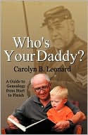 Who's Your Daddy? A Guide To Genealogy From Start To Finish