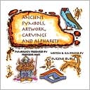 Ancient Symbols, Artwork, Carvings And Alphabets