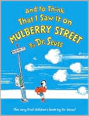 And to Think That I Saw It on Mulberry Street by Dr. Seuss: Book Cover
