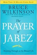 The Prayer of Jabez: Breaking Through to the Blessed Life