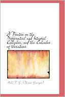 A Treatise On The Differential And Integral Calculus, And The Calculus Of Variations