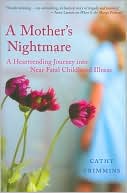 A Mother's Nightmare: A Heartrending Journey into Near Fatal Childhood Illness
