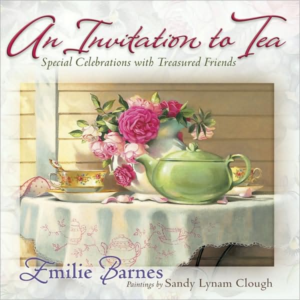 An Invitation to Tea: Special Celebrations with Treasured Friends