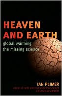 Heaven and Earth: Global Warming, the Missing Science