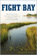 Fight for the Bay: Why a Dark Green Environmental Awakening is Needed to Save the Chesapeake Bay