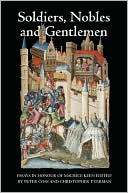 Soldiers, Nobles and Gentlemen: Essays in Honour of Maurice Keen
