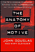 The Anatomy of Motive: The FBI's Legendary Mindhunter Explores the Key to Understanding and Catching Violent Criminals