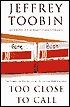 Too Close to Call: The Thirty-Six-Day Battle to Decide the 2000 Election