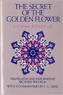 The Secret of the Golden Flower: A Chinese Book of Life