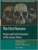 The First Humans: Origin and Early Evolution of the Genus Homo