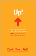 Up! A Pragmatic Look at the Direction of Life: 365 Ways Today Is the Best Time to Be Alive