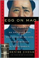 Egg on Mao: The Story of an Ordinary Man Who Defaced an Icon and Unmasked a Dictatorship