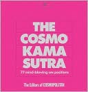 The Cosmo Kama Sutra: 77 Mind-Blowing Sex Positions