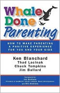 Whale Done Parenting: How to Make Parenting a Positive Experience for You and Your Kids