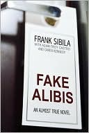 Fake Alibis: An Almost True Novel