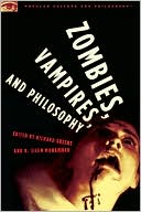 Zombies, Vampires, and Philosophy