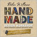 Robin Williams Handmade Design Workshop: Create Handmade Elements for Digital Designs