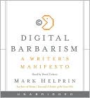Digital Barbarism: A Writer's Manifesto