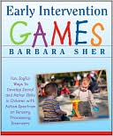 Early Intervention Games: Fun, Joyful Ways to Develop Social and Motor Skills in Children with Autism Spectrum or Sensory Processing Disorders