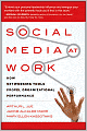 Social Media at Work: How Networking Tools Propel Organizational Performance