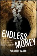 Endless Money: The Moral Hazards of Socialism