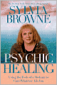 Psychic Healing: Using the Tools of a Medium to Cure Whatever Ails You