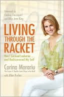 Living through the Racket: How I Survived Leukemia.and Rediscovered My Self