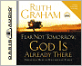 Fear Not Tomorrow, God is Already There: Trusting Him in Uncertain Times
