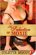 The Seduction of Moxie