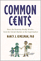 Common Cents: How the Economy Really Works--from the Global Market to the Supermarket