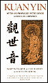 Kuan Yin: Myths and Revelations of the Chinese Goddess of Compassion