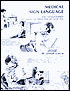 Medical Sign Language: Easily Understood Definitions of Commonly Used Medical, Dental and First Aid Terms