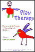 Play Therapy: Dynamics of the Process of Counseling with Children