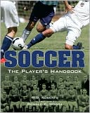 Soccer: The Player's Handbook