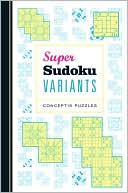 Super Sudoku Variants by Conceptis Puzzles: Book Cover