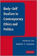 Body-Self Dualism in Contemporary Ethics and Politics