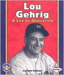 Lou Gehrig: A Life of Dedication