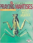 Praying Mantises: Hungry Insect Heroes