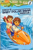 Diego's Baby Polar Bear Rescue (Go, Diego, Go! Ready-to-Read Series)