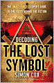 Decoding The Lost Symbol: The Unauthorized Expert Guide to the Facts Behind the Fiction