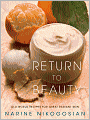 Return to Beauty: Old-World Recipes for Great Radiant Skin