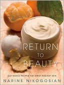 Return to Beauty: Old-World Recipes for Great Radiant Skin