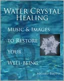 Water Crystal Healing: Music and Images to Restore Your Well-Being