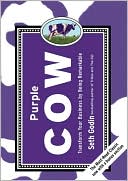 Purple Cow: Transform Your Business by Being Remarkable