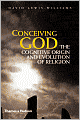 Conceiving God: The Cognitive Origin and Evolution of Religion