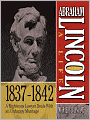 Abraham Lincoln: A Life 1837-1842: A Righteous Lawyer Deals With an Unhappy Marriage